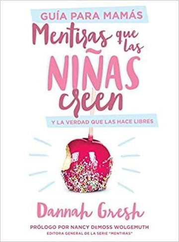 Mentiras que las niñas creen, Guía para mamás: y la verdad que las hace libres - Dannah Gresh - Pura Vida Books