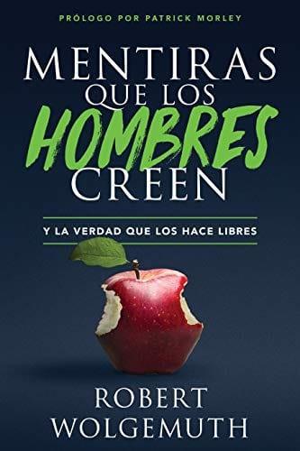 Mentiras que los hombres creen - Robert Wolgemuth - Pura Vida Books