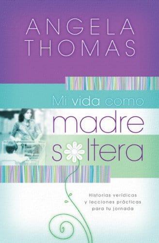 Mi vida como madre soltera - Angela Thomas - Pura Vida Books
