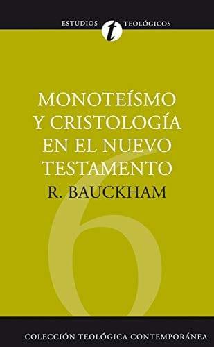 Monoteísmo y cristología en el N.T. - Richard Bauckham - Pura Vida Books