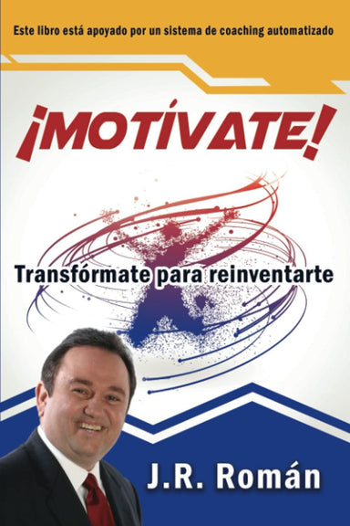 ¡Motívate! Transfórmate para reinventarte - J. R. Román - Pura Vida Books