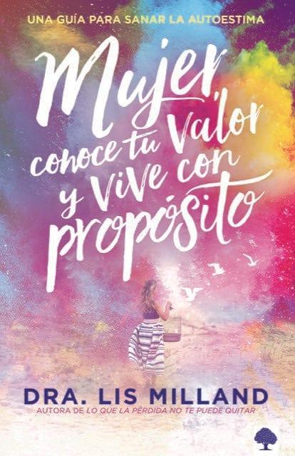 Mujer, conoce tu valor y vive con propósito - Lis Milland - Pura Vida Books