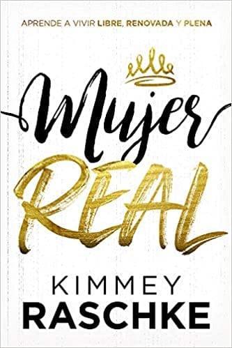 Mujer real- Kimmey Raschke - Pura Vida Books