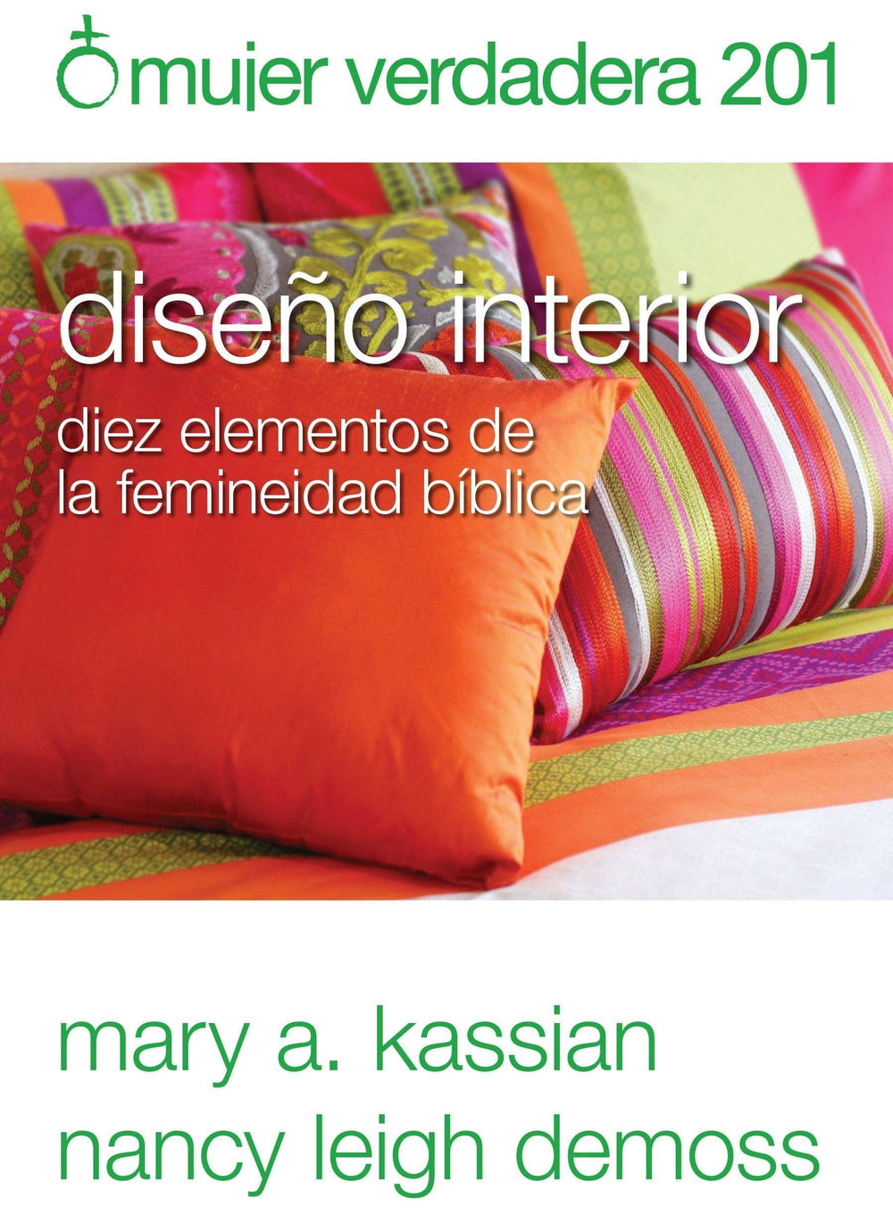 Mujer Verdadera 201: Diseño Interior - Nancy DeMoss y Mary A. Kassian - Pura Vida Books
