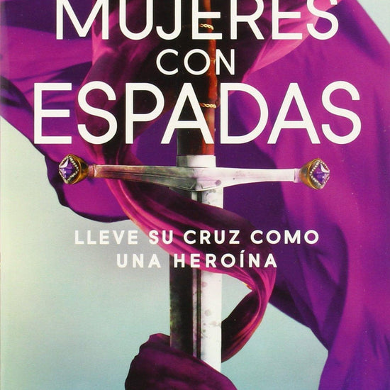 Mujeres Con Espadas - Lisa Bevere - Pura Vida Books