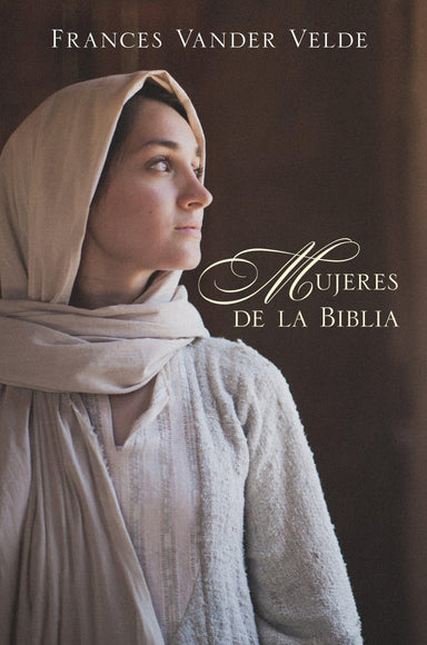 Mujeres de la Biblia - Frances VanderVelde - Pura Vida Books