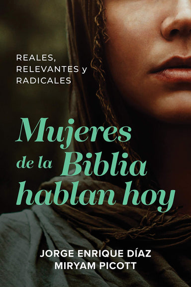 Mujeres de la Biblia hablan hoy- Jorge Enrique Diaz y Miryam Picott - Pura Vida Books