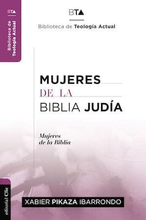 Mujeres de la Biblia Judía - Xabier Pikaza Ibarrondo - Pura Vida Books