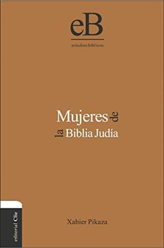 Mujeres de la Biblia Judía - Xabier Pikaza Ibarrondo - Pura Vida Books