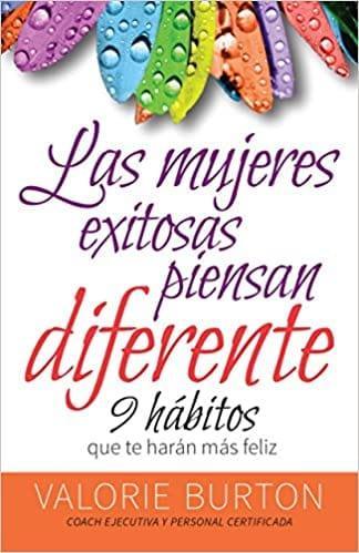 Mujeres exitosas piensan diferente - Valorie Burton - Pura Vida Books