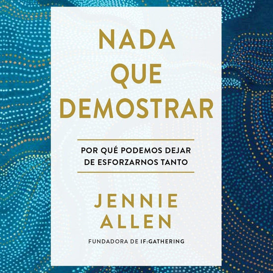 Nada que demostrar - Jennie Allen - Pura Vida Books