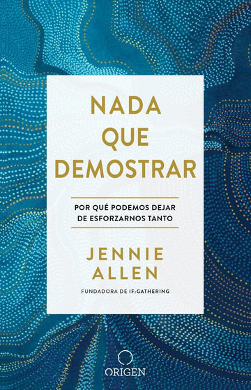 Nada que demostrar - Jennie Allen - Pura Vida Books