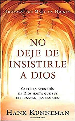 No deje de insistirle a Dios - Hank Kunneman - Pura Vida Books