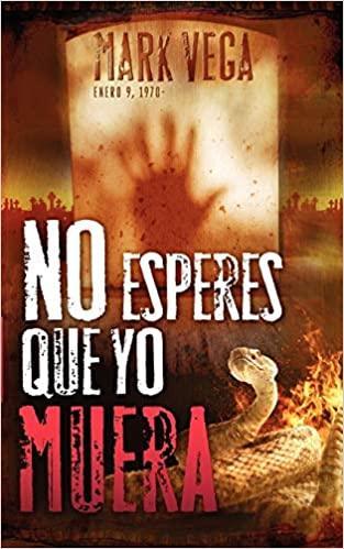 No esperes que yo muera - Mark Vega - Pura Vida Books
