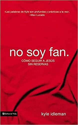 No soy fan-Kyle Idleman - Pura Vida Books