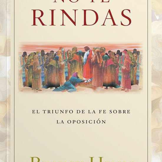 No te rindas- Benny Hinn - Pura Vida Books