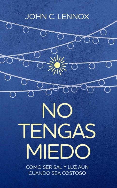 No tengas miedo - John C. Lennox - Pura Vida Books