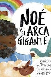NOE Y EL ARCA GIGANTE - Pura Vida Books