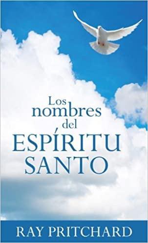 Nombres del Espíritu Santo - Ray Pritchard - Pura Vida Books