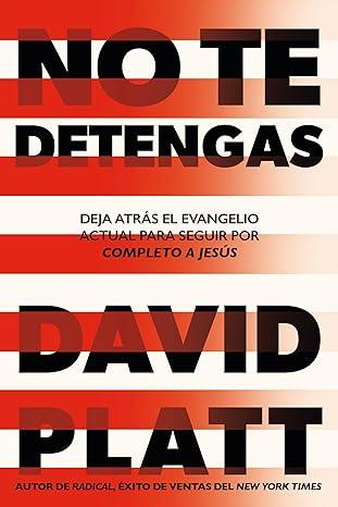 No te detengas - David Platt - Pura Vida Books