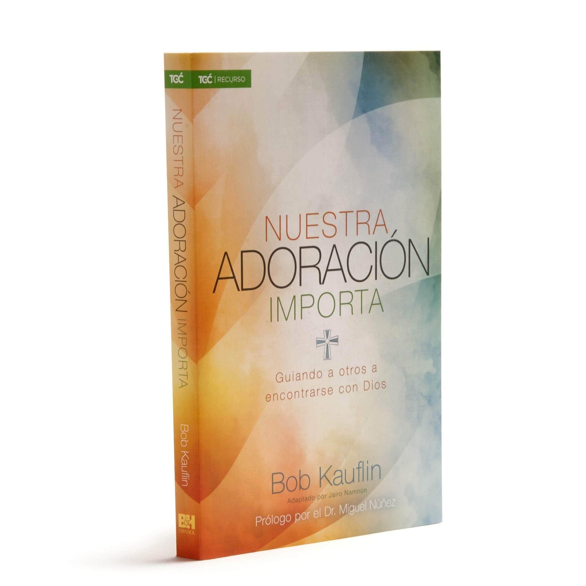 Nuestra adoración importa - Bob Kauflin - Pura Vida Books