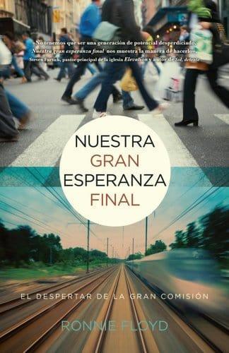 Nuestra gran esperanza final- Ronnie Floyd - Pura Vida Books