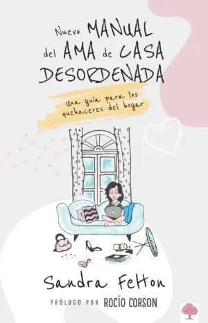 Nuevo manual del ama de casa desordenada - Sandra Felton - Pura Vida Books