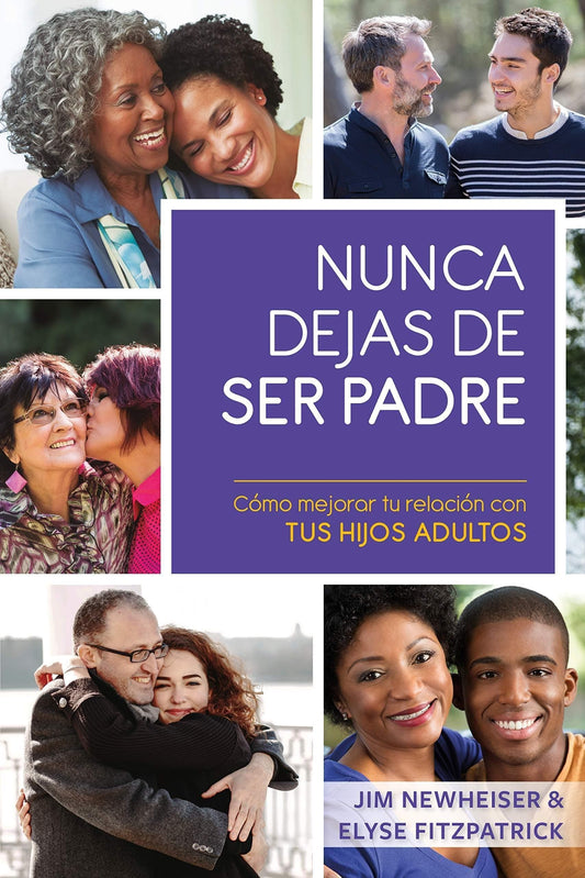 Nunca dejas de ser padre- Jim Newheiser - Pura Vida Books