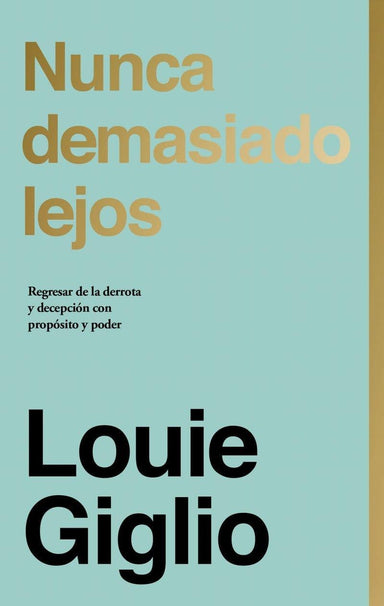 NUNCA DEMASIADO LEJOS - Louie Giglio - Pura Vida Books
