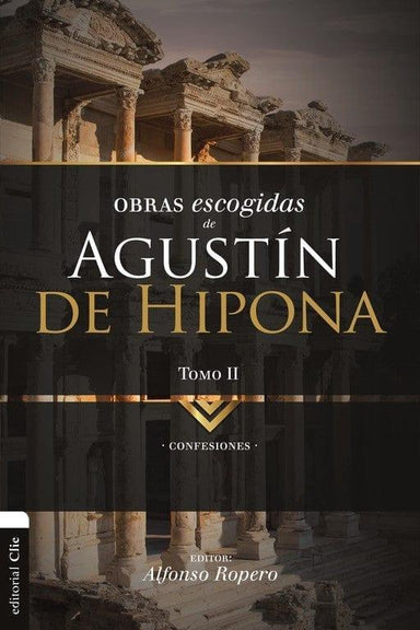 Obras escogidas de Agustín de hipona (Tomo II), Confesiones - Alfonso Ropero - Pura Vida Books