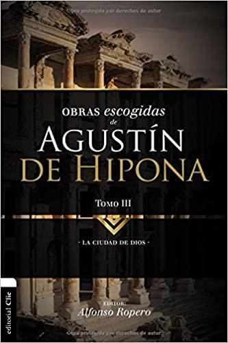 Obras escogidas de Augustín de Hipona, Tomo 3 - Alfonso Ropero - Pura Vida Books