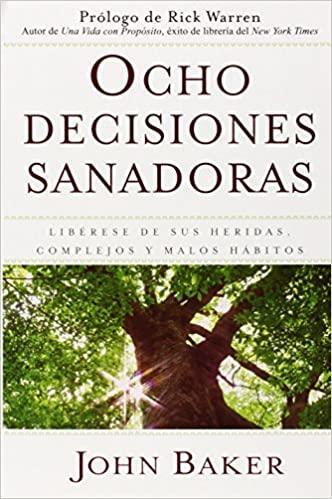 Ocho decisiones sanadoras - John Baker - Pura Vida Books