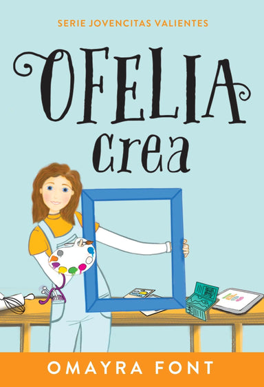 Ofelia, crea - Omayra Font - Pura Vida Books