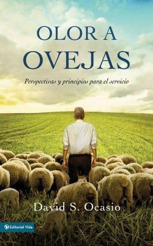 Olor a ovejas: Perspectivas y principios para el servicio - David Samuel Ocasio - Pura Vida Books