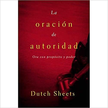 Oración de Autoridad - Dutch Sheets - Pura Vida Books