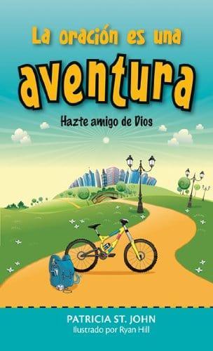 Oración es una aventura, La: Hazte amigo de Dios - Patricia St. John - Pura Vida Books