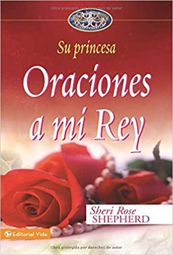 Oraciones a mi Rey - Sheri Rose Shepherd - Pura Vida Books