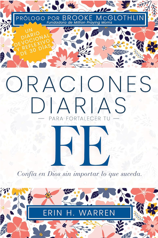 Oraciones diarias para fortalecer tu fe-Erin H. Warren