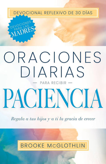 Oraciones diarias para recibir paciencia - Brooke McGlothlin - Pura Vida Books