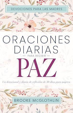 Oraciones diarias para recibir paz - Brooke McGlothlin - Pura Vida Books