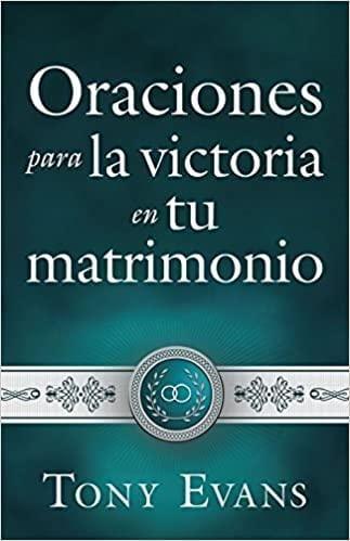 Oraciones para la victoria en tu matrimonio - Tony Evans - Pura Vida Books