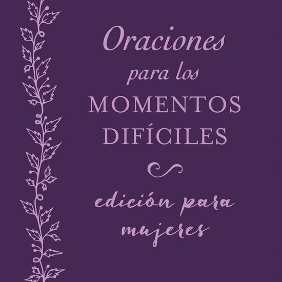 Oraciones para los momentos difíciles - edicion para mujeres - Pura Vida Books