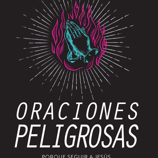 Oraciones peligrosas: Porque seguir a Jesús siempre ha sido arriesgado - Craig Groeschel - Pura Vida Books