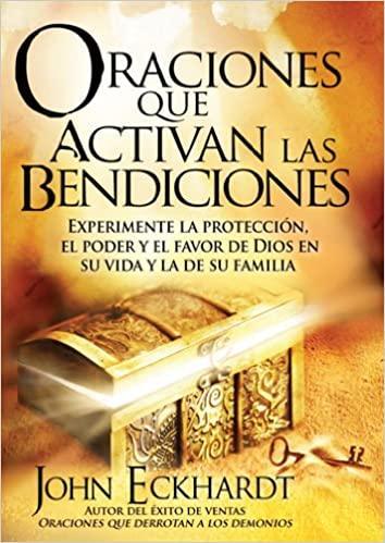 Oraciones Que Activan las Bendiciones - John Eckhardt - Pura Vida Books