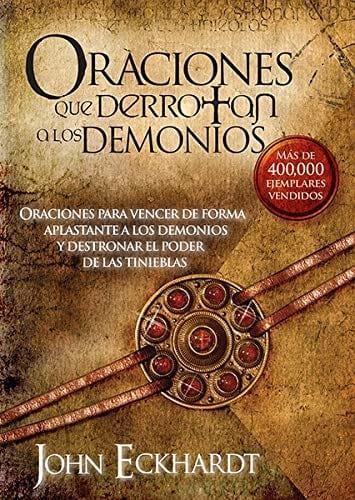 Oraciones Que Derrotan A Los Demonios - John Eckhardt - Pura Vida Books