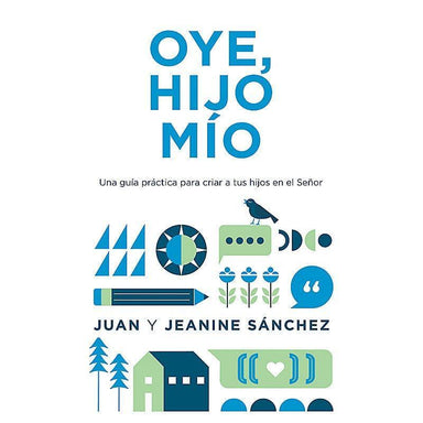 Oye, hijo mío - Juan y Jeanine Sánchez - Pura Vida Books
