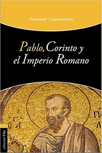 Pablo, Corinto y el Imperio Romano - Panayotis Coutsounpos - Pura Vida Books