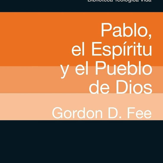 Pablo, el Espíritu y el pueblo de Dios - Gordon D. Fee - Pura Vida Books