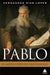 Pablo: El mayor líder del cristianismo - Hernandes Dias Lopes - Pura Vida Books