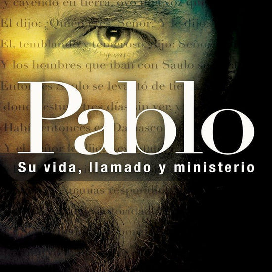 Pablo: Su vida, llamado y ministerio- Josue Yrion - Pura Vida Books